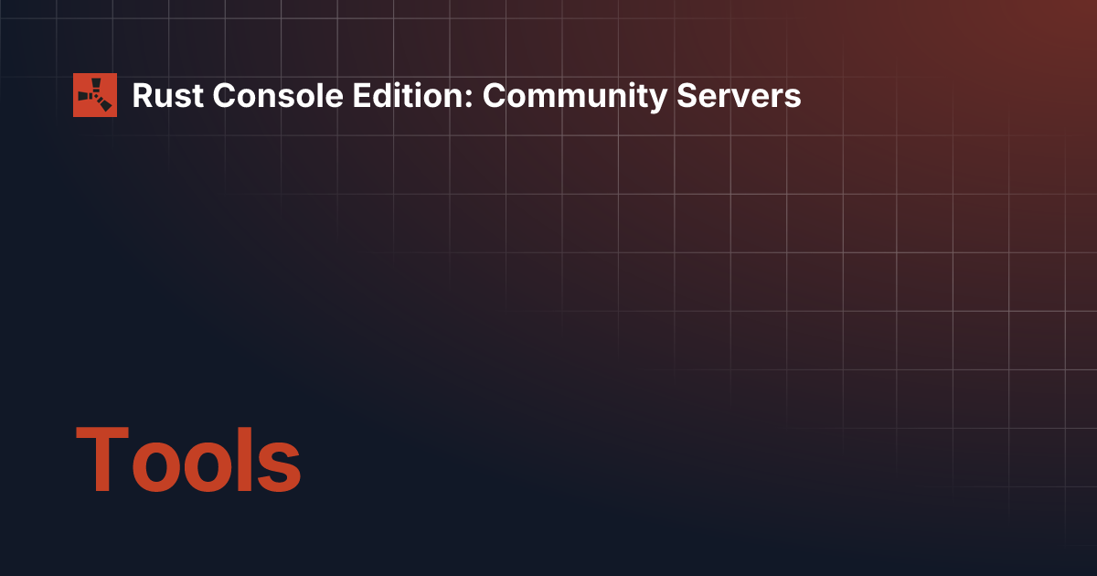Tools | Rust Console Edition: Community Servers