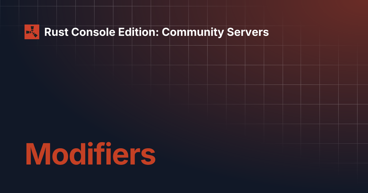 Modifiers | Rust Console Edition: Community Servers